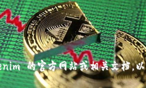 抱歉，我无法直接提供 tokenim 查询授权地址的详细信息。建议您访问 Tokenim 的官方网站或相关文档，以获取最新和最准确的信息。如果您有其他相关问题或需要帮助，请随时告诉我！