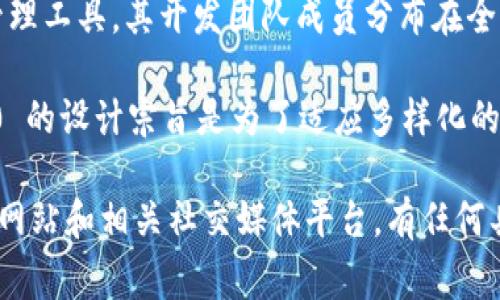 数字币钱包 Tokenim 2.0 是由一个跨国团队开发的，具体的国家背景并不单一。Tokenim 作为一个数字资产管理工具，其开发团队成员分布在全球多个国家。这个项目致力于为用户提供安全、便捷的数字货币管理体验，因此吸引了全球用户的关注。

随着区块链技术的快速发展，不同国家和地区的团队开始合作，共同推动数字货币生态系统的进步。Tokenim 2.0 的设计宗旨是为了适应多样化的财务需求，特别是在加密货币日益普及的今天。因此，这不仅是单一国家的努力，而是多国团队交流与合作的结果。

如果你有兴趣了解更多关于 Tokenim 2.0 的具体功能、使用方式和安全性等信息，可以进一步关注他们的官方网站和相关社交媒体平台。有任何具体疑问也可以直接询问他们的客服团队。